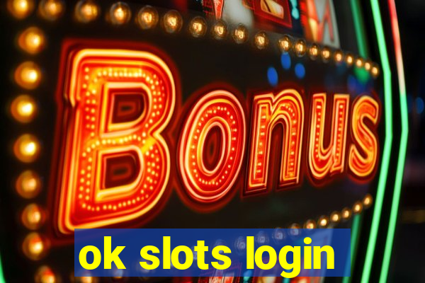 ok slots login